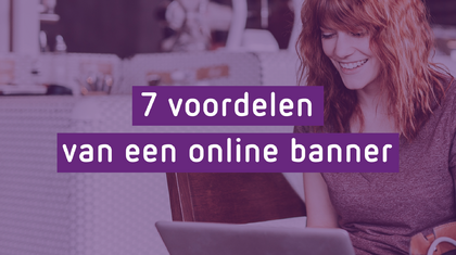 7 voordelen van een online banner